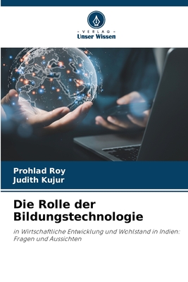 Die Rolle der Bildungstechnologie - Roy, Prohlad, and Kujur, Judith