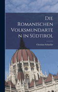 Die Romanischen Volksmundarten in Sdtirol