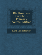 Die Rose Von Jericho. - Primary Source Edition