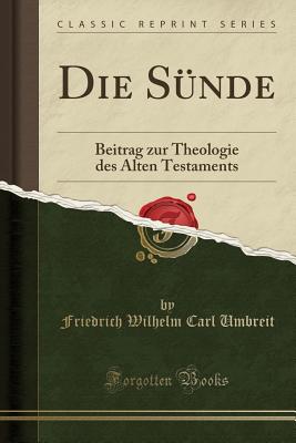 Die Snde: Beitrag Zur Theologie Des Alten Testaments (Classic Reprint) - Umbreit, Friedrich Wilhelm Carl