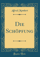 Die Schpfung (Classic Reprint)