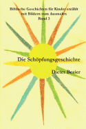 Die Schpfungsgeschichte: Biblische Geschichten fr Kinder erzhlt, Band 3