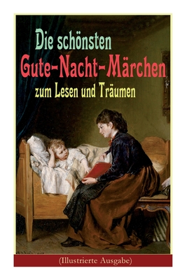 Die schnsten Gute-Nacht-M?rchen zum Lesen und Tr?umen (Illustrierte Ausgabe): Rothk?ppchen, Das h?ssliche Entlein, D?umelinchen, Rapunzel, Die zwlf Br?der, Dornrschen, Sneewittchen, Die drei Schweinchen, Das M?rchen vom Schlaraffenland, Die... - Andersen, Hans Christian, and Grimm, Br?der, and Jacobs, Joseph