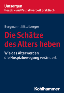 Die Schatze Des Alters Heben: Wie Das Alterwerden Die Hospizbewegung Verandert