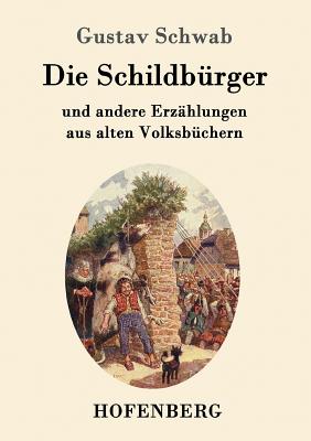 Die Schildbrger: und andere Erzhlungen aus alten Volksbchern - Schwab, Gustav