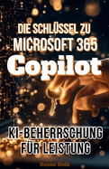 Die Schlssel zu Microsoft 365 Copilot: KI-Beherrschung fr Leistung