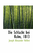 Die Schlacht Bei Kulm, 1813