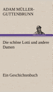 Die Schone Lotti Und Andere Damen