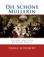 Die Schone Mullerin: Peters Edition - Medium Voice/Mittlere Stimme