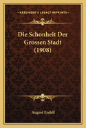 Die Schonheit Der Grossen Stadt (1908)