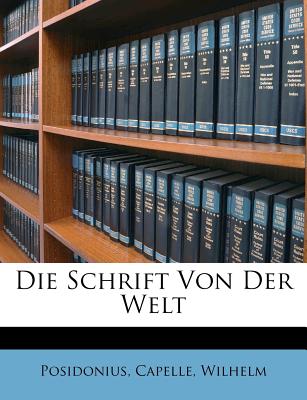 Die Schrift Von Der Welt - Posidonius, and Wilhelm, Capelle