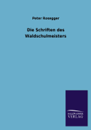 Die Schriften Des Waldschulmeisters