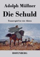 Die Schuld: Trauerspiel in Vier Akten