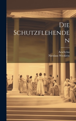 Die Schutzflehenden. - Aeschylus (Creator)