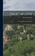 Die Schwester: Eine Tragodie in Acht Stationen