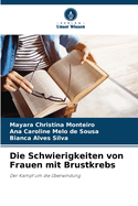 Die Schwierigkeiten von Frauen mit Brustkrebs