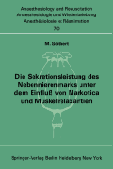 Die Sekretionsleistung Des Nebennierenmarks Unter Dem Einflu? Vonnarkotica Und Muskelrelaxantien