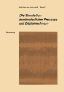 Die Simulation Kontinuierlicher Prozesse Mit Digitalrechnern: Eine Vergleichende Analyse Der Techniken Bei Der Digitalen Simulation Kontinuierlicher Prozesse