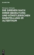 Die Sirenen Nach Ihrer Bedeutung Und Kunstlerischen Darstellung Im Alterthum (1868)