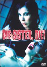 Die Sister, Die! - Randall Hood