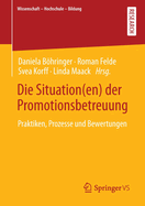 Die Situation(en) der Promotionsbetreuung: Praktiken, Prozesse und Bewertungen