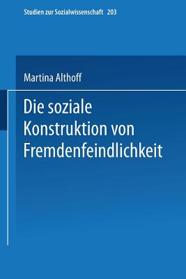 Die Soziale Konstruktion Von Fremdenfeindlichkeit - Althoff, Martina