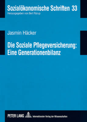 Die Soziale Pflegeversicherung: Eine Generationenbilanz - R?rup, Bert (Editor), and H?cker, Jasmin