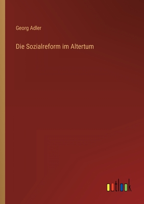 Die Sozialreform Im Altertum - Adler, Georg