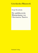 Die Sp?tklassische M?nzpr?gung Von Chersonesos Taurica