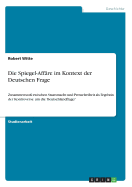 Die Spiegel-Aff?re im Kontext der Deutschen Frage: Zusammensto? zwischen Staatsmacht und Pressefreiheit als Ergebnis der Kontroverse um die Deutschlandfrage?