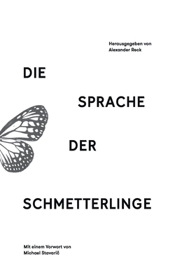 Die Sprache der Schmetterlinge: Erz?hlungen - Stavaric, Michael, and Hahn, Asmara, and Leippert, Franziska