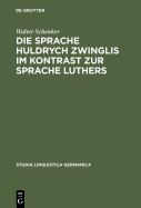 Die Sprache Huldrych Zwinglis Im Kontrast Zur Sprache Luthers