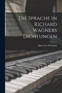 Die Sprache in Richard Wagners Dichtungen