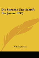 Die Sprache Und Schrift Der Jucen (1896)