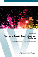 Die sprachlose Jugendkultur Techno