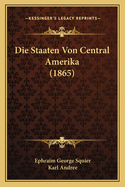 Die Staaten Von Central Amerika (1865)