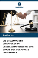 Die Stellung Der Direktoren Im Gesellschaftsrecht: Eine Studie Der Corporate Governance