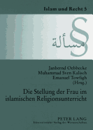 Die Stellung der Frau im islamischen Religionsunterricht: Dokumentation der Tagung am 6. Juli 2006 an der Universitaet Muenster