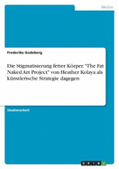 Die Stigmatisierung fetter Krper. "The Fat Naked Art Project" von Heather Kolaya als knstlerische Strategie dagegen