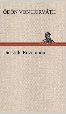 Die Stille Revolution - Horv Th, D N Von, and Horvath, Odon Von