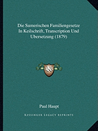 Die Sumerischen Familiengesetze In Keilschrift, Transcription Und Ubersetzung (1879)