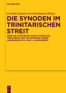 Die Synoden Im Trinitarischen Streit: ?ber Die Etablierung Eines Synodalen Verfahrens Und Die Probleme Seiner Anwendung Im 4. Und 5. Jahrhundert