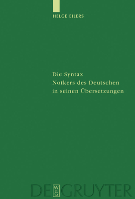 Die Syntax Notkers des Deutschen in seinen ?bersetzungen - Eilers, Helge