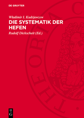 Die Systematik Der Hefen - Kudrjawzew, Wladimir I, and Dickscheit, Rudolf (Editor)