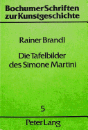 Die Tafelbilder Des Simone Martini: Ein Beitrag Zur Kunst Sienas Im Trecento