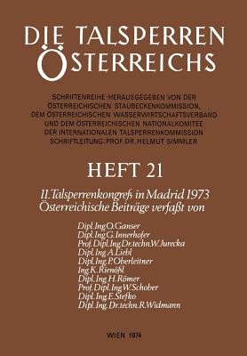 Die Talsperren sterreichs: 11. Talsperrenkongre in Madrid 1973 - Ganser, O (Contributions by), and Innerhofer, G (Contributions by), and Jurecka, W (Contributions by)