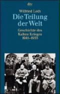 Die Teilung Der Welt. Geschichte Des Kalten Krieges 1941-1955