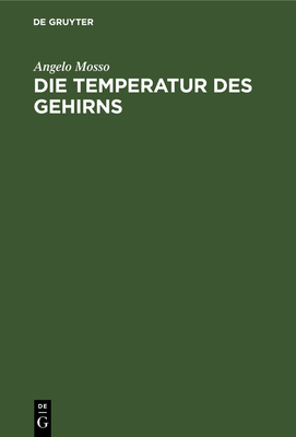 Die Temperatur Des Gehirns: Untersuchungen - Mosso, Angelo