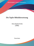 Die Tepler Bibelubersetzung: Eine Zweite Kritik (1886)