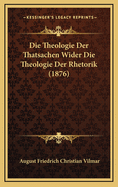 Die Theologie Der Thatsachen Wider Die Theologie Der Rhetorik (1876)